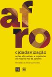 AFROCIDADANIZAÇÃO - AÇÕES AFIRMATIVAS E TRAJETÓRIAS DE VIDA NO RIO DE JANEIRO