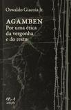 Agamben - por uma etica da vergonha e do resto - N-1 ediçoes
