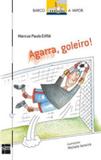 Agarra, goleiro! - Sm ediçoes