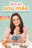 Agora que sou mãe