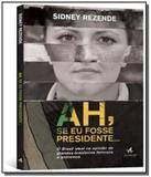 Ah, se eu fosse presidente - Alta books
