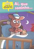 Ai que soninho - colecao meu livrinho cocorico - Editora globo