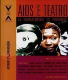 Aids E Teatro - 15 Dramaturgias De Prevencao - Senac-rj