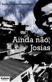 Ainda não, Josias - Katzen editora