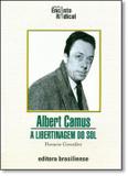 Albert camus - a libertinagem do sol - Brasiliense