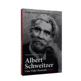 Albert Schweitzer - Uma Vida Chamada Amor - Lorenz