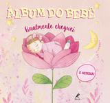 Álbum do bebê - finalmente cheguei - É menina!