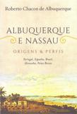 Albuquerque e Nassau: Origens e Perfis - Topbooks