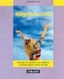 Alegria de viver - cronicas do cotidiano que celebram.. - Gente livraria e editora ltda