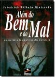 Além do Bem e do Mal: Ou o Prelúdio de uma Filosofia do Futuro - Hemus