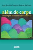 Alem do corpo - uma experiencia em arte/educacao - Cortez editora
