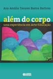 Além do corpo - uma experiência em Arte/Educação
