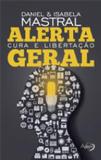 Alerta geral - cura e libertaçao - Agape editora