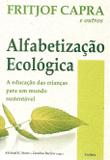 Alfabetização Ecológica - A Educação das Crianças Para um Mundo Sustentável