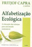 Alfabetização Ecológica - A Educação das Crianças Para um Mundo Sustentável