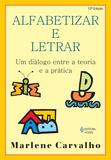 Alfabetizar e letrar - Um diálogo entre a teoria e a prática