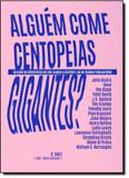 Alguém Come Centopéias Gigantes: Seleção de Entrevistas do Zine Search Destroy e da Re Search Publications - Edicoes ideal