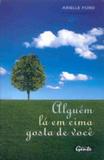 Alguem la em cima gosta de voce - 1 - Gente livraria e editora ltda