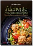 Alimento, movimento alma: receitas funcionais pa - Editora sesi