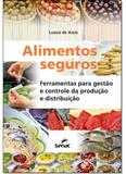 Alimentos Seguros: Ferramentas Para Gestão e Controle das Produção e Distribuição - Senac sao paulo
