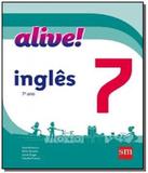 ALIVE! INGLES - 7o ANO - Edicoes sm