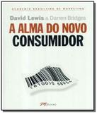 Alma do novo consumidor, a: academia brasileira de - Mbooks