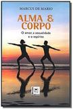 Alma e corpo o amor a sexualidade e o espirito - Editora pillares