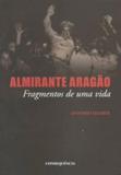 Almirante aragao - fragmentos de uma vida - Consequencia editora