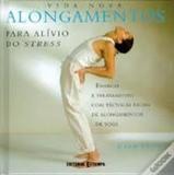 Alongamentos - vida nova - para alivio do stress - Editorial estampa
