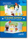 Aluno Autista, O: Avaliação, Inclusão e Mediação - Wak