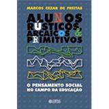 Alunos Rusticos, Arcaicos e Primitivos - Cortez