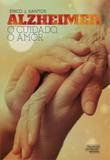 Alzheimer - o cuidado, o amor - Talentos da literatura brasileira