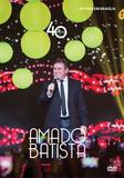 Amado Batista - Amado Batista 40 anos - DVD - Som livre