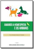 Amando a homeopatia e os animais - Autor independente