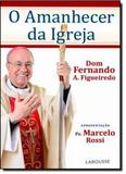 Amanhecer da Igreja, O - Larousse - lafonte
