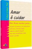 Amar e cuidar - dez boas razoes para... - Sinodal editora