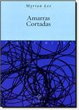 Amarras Cortadas - F-qm editores associados ltda.