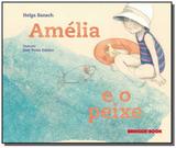Amelia e o peixe - 1a ed - Brinque book