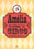 Amelia queria fugir com o circo - Difusao cultural do livro
