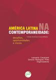 América Latina na Contemporaneidade - Desafios, Oportunidades e Riscos - Crv