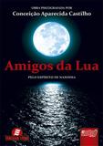 Amigos da Lua - Pelo Espírito de Naninha - Juruá