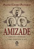 Amizade - amigos e inimigos, como identifica-los - Madras