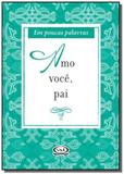 Amo voce, pai - col. em poucas palavras - Vergara riba