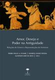 Amor, Desejo e Poder na Antiguidade - Relações de Gênero e Representações do Feminino - Unifesp