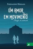 Amor em movimento, um - filosofia do sentimento - Novo conceito