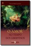 Amor no tempo dos libertinos, o - Texto e grafia