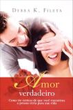 Amor Verdadeiro - Debra K. Fileta - Vida melhor