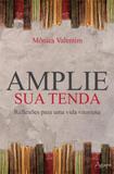 Amplie sua tenda - reflexoes para uma vida vitoriosa - Agape editora amor incondicional