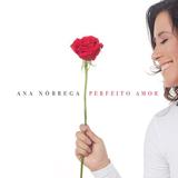 Ana Nóbrega - Perfeito Amor - CD - Som livre