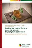 Análise de cobre, ferro e zinco na planta Bryophylum calycin - Novas edicoes academicas